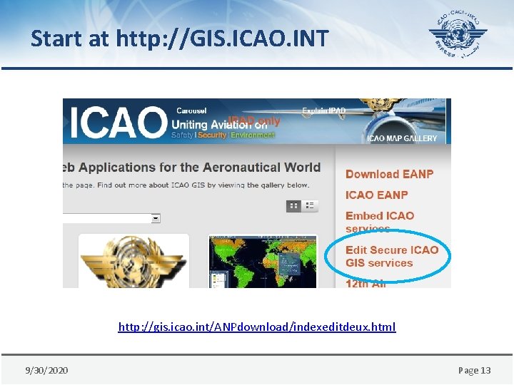 Start at http: //GIS. ICAO. INT http: //gis. icao. int/ANPdownload/indexeditdeux. html 9/30/2020 Page 13