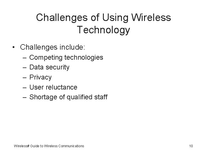 Challenges of Using Wireless Technology • Challenges include: – – – Competing technologies Data