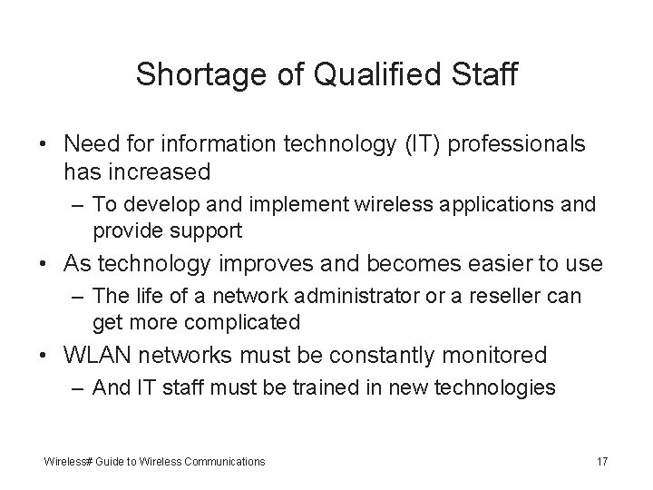 Shortage of Qualified Staff • Need for information technology (IT) professionals has increased –