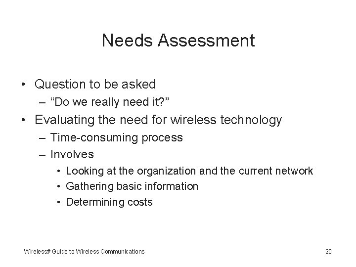 Needs Assessment • Question to be asked – “Do we really need it? ”