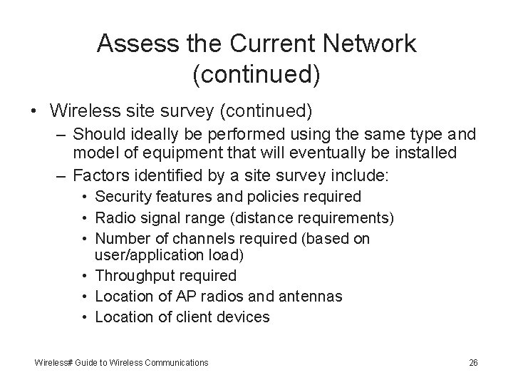 Assess the Current Network (continued) • Wireless site survey (continued) – Should ideally be