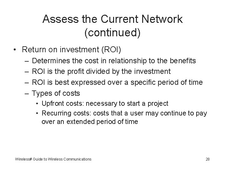 Assess the Current Network (continued) • Return on investment (ROI) – – Determines the