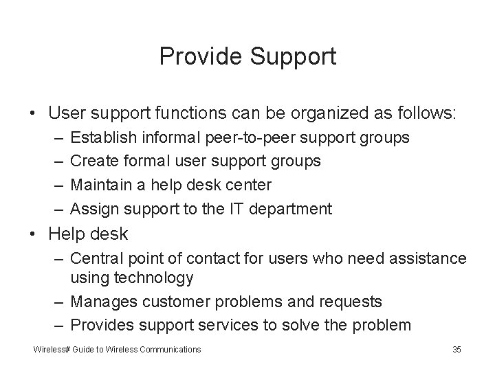 Provide Support • User support functions can be organized as follows: – – Establish