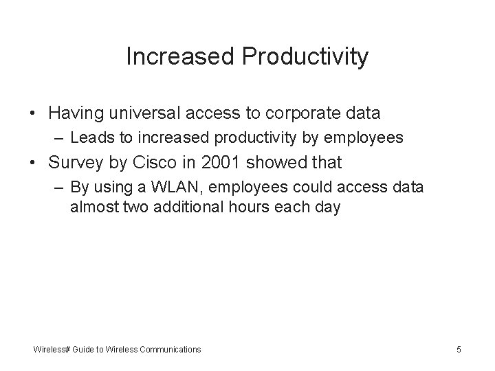 Increased Productivity • Having universal access to corporate data – Leads to increased productivity