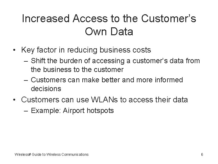 Increased Access to the Customer’s Own Data • Key factor in reducing business costs