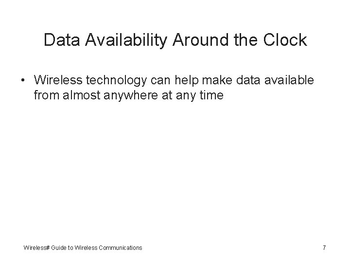 Data Availability Around the Clock • Wireless technology can help make data available from