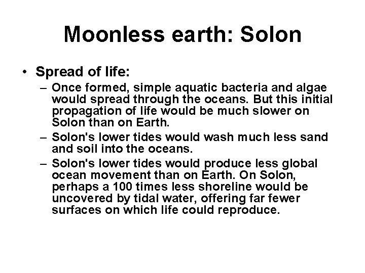 Moonless earth: Solon • Spread of life: – Once formed, simple aquatic bacteria and Moonless earth: Solon • Spread of life: – Once formed, simple aquatic bacteria and