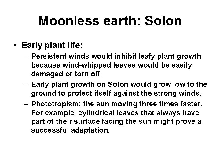 Moonless earth: Solon • Early plant life: – Persistent winds would inhibit leafy plant Moonless earth: Solon • Early plant life: – Persistent winds would inhibit leafy plant