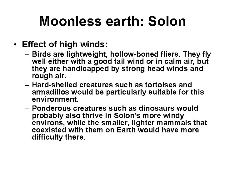 Moonless earth: Solon • Effect of high winds: – Birds are lightweight, hollow-boned fliers. Moonless earth: Solon • Effect of high winds: – Birds are lightweight, hollow-boned fliers.