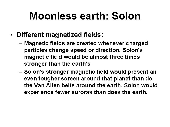 Moonless earth: Solon • Different magnetized fields: – Magnetic fields are created whenever charged Moonless earth: Solon • Different magnetized fields: – Magnetic fields are created whenever charged