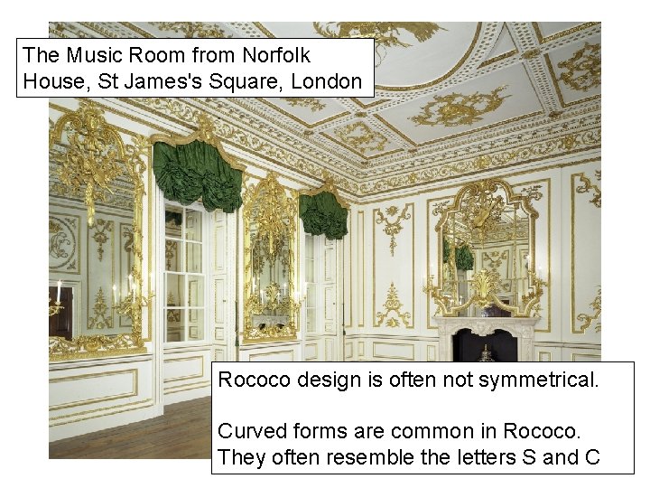 The Music Room from Norfolk House, St James's Square, London Rococo design is often