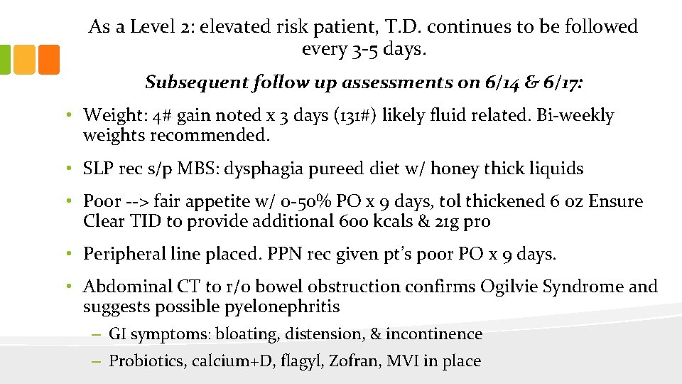 As a Level 2: elevated risk patient, T. D. continues to be followed every