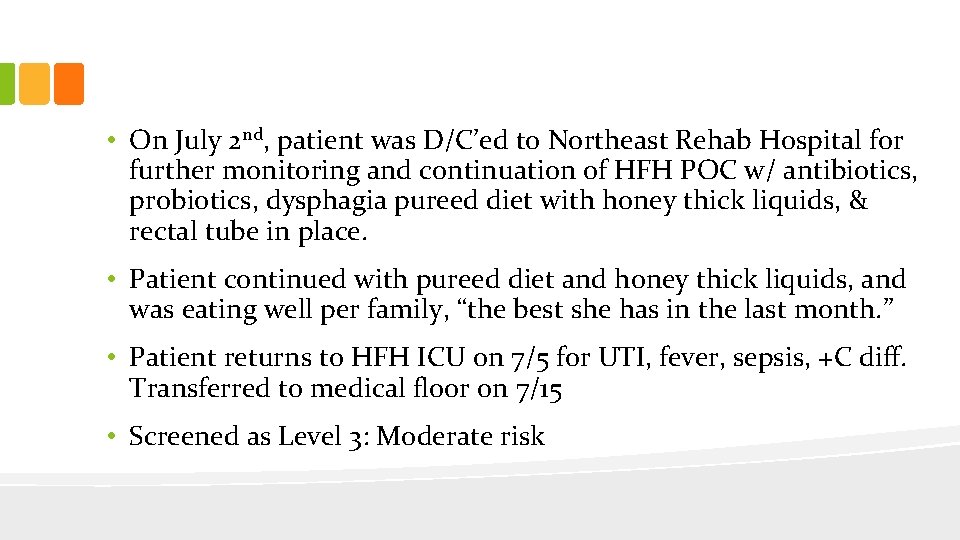  • On July 2 nd, patient was D/C’ed to Northeast Rehab Hospital for