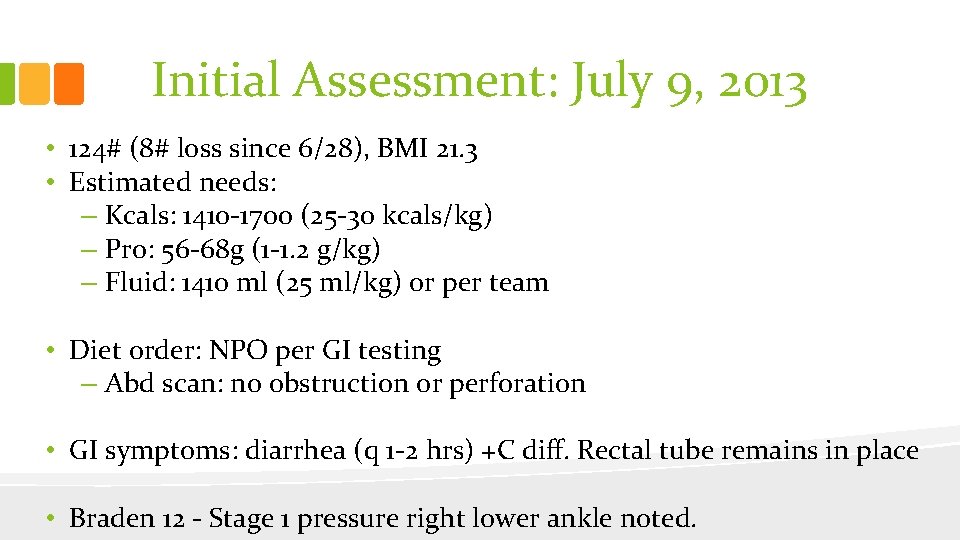 Initial Assessment: July 9, 2013 • 124# (8# loss since 6/28), BMI 21. 3