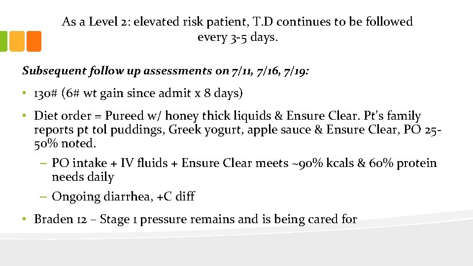 As a Level 2: elevated risk patient, T. D continues to be followed every
