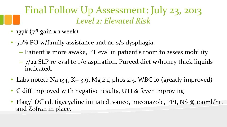 Final Follow Up Assessment: July 23, 2013 Level 2: Elevated Risk • 137# (7#