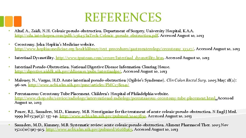 REFERENCES • Altaf, A. , Zaidi, N. H. Colonic pseudo-obstruction. Department of Surgery, University