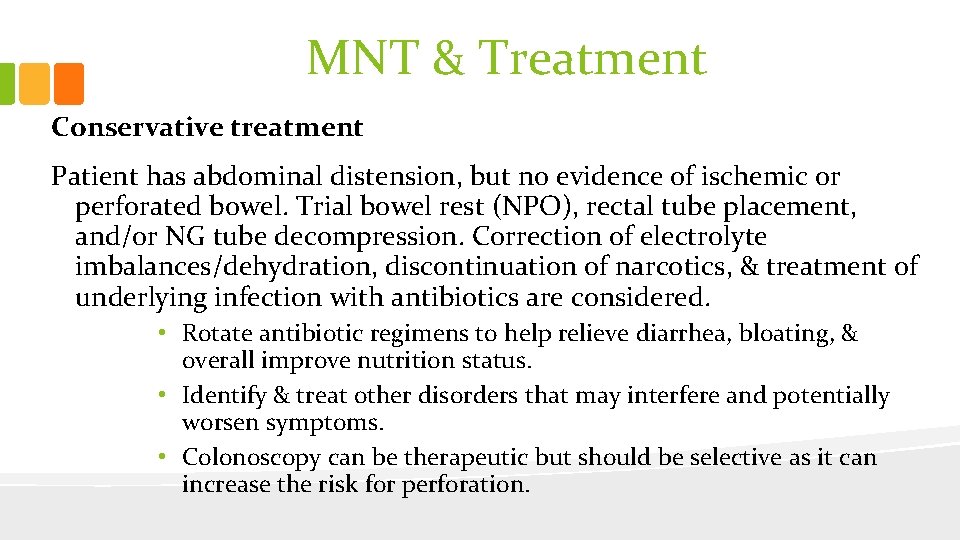 MNT & Treatment Conservative treatment Patient has abdominal distension, but no evidence of ischemic