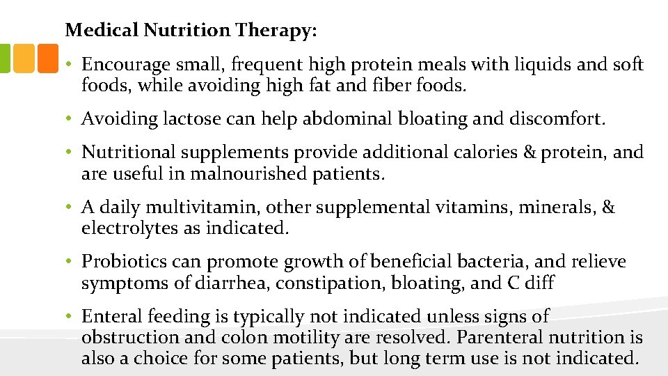 Medical Nutrition Therapy: • Encourage small, frequent high protein meals with liquids and soft