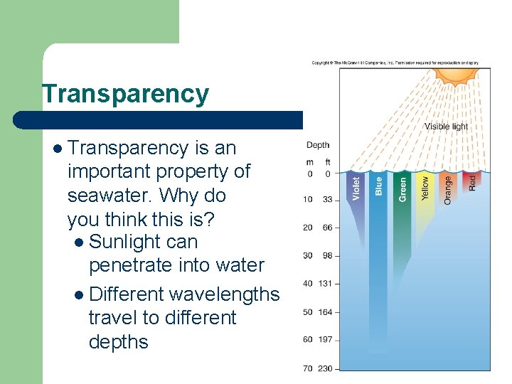 Transparency l Transparency is an important property of seawater. Why do you think this