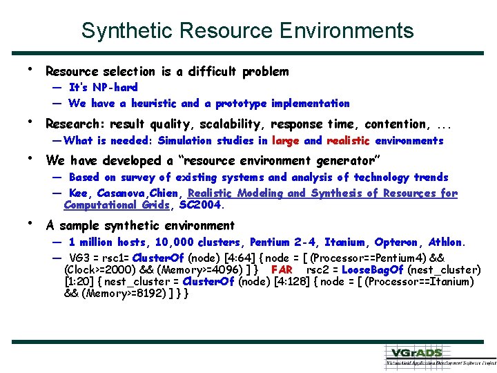 Synthetic Resource Environments • Resource selection is a difficult problem • Research: result quality,