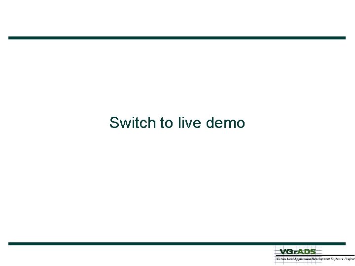 Switch to live demo 
