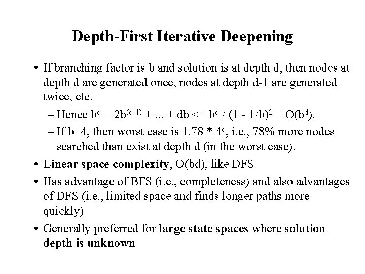 Depth-First Iterative Deepening • If branching factor is b and solution is at depth