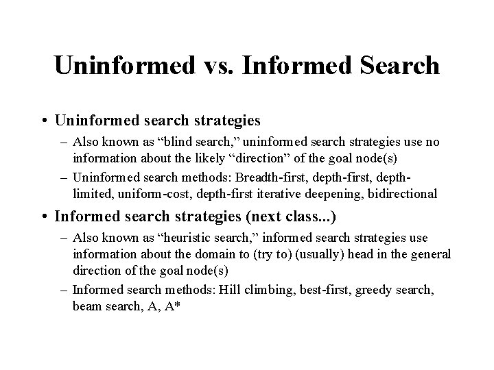 Uninformed vs. Informed Search • Uninformed search strategies – Also known as “blind search,