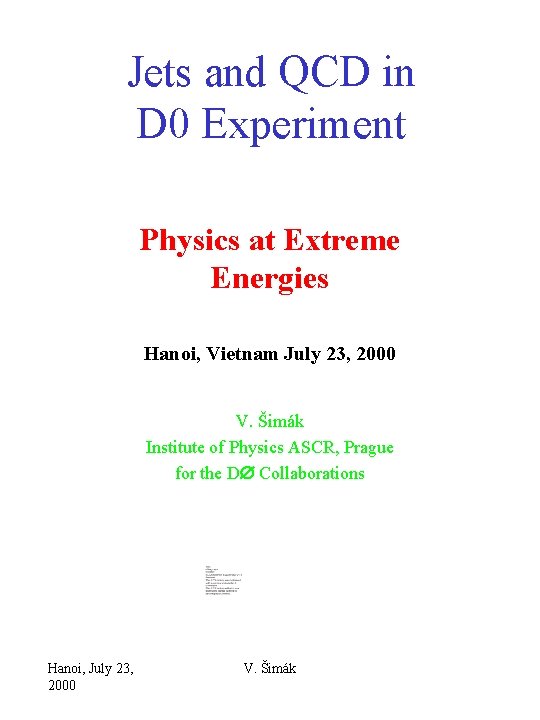 Jets and QCD in D 0 Experiment Physics at Extreme Energies Hanoi, Vietnam July