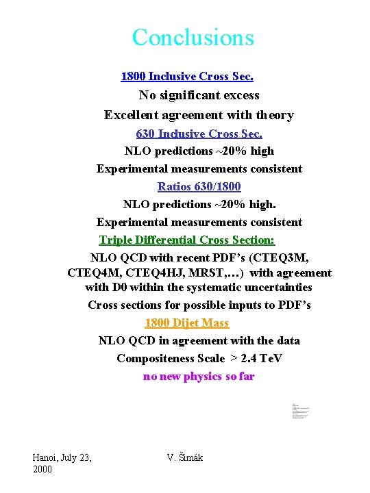 Conclusions 1800 Inclusive Cross Sec. No significant excess Excellent agreement with theory 630 Inclusive