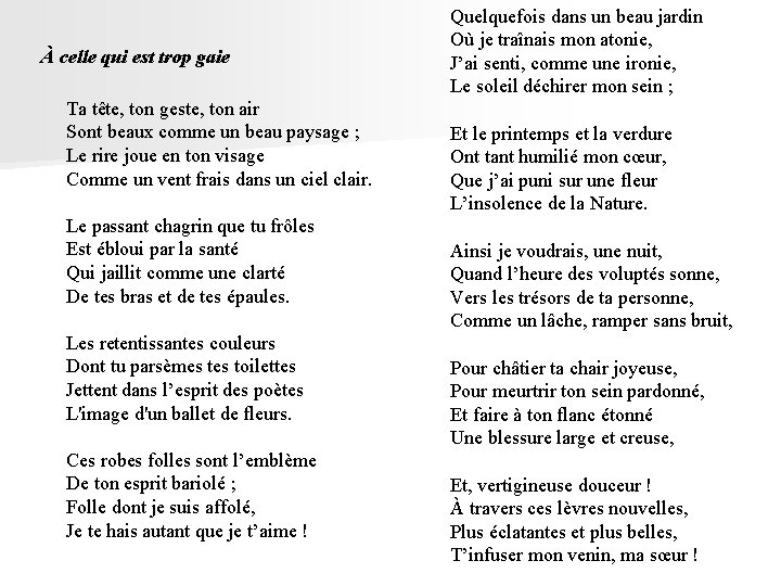 À celle qui est trop gaie Ta tête, ton geste, ton air Sont beaux