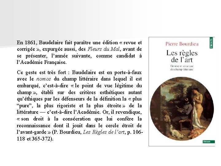 En 1861, Baudelaire fait paraître une édition « revue et corrigée » , expurgée