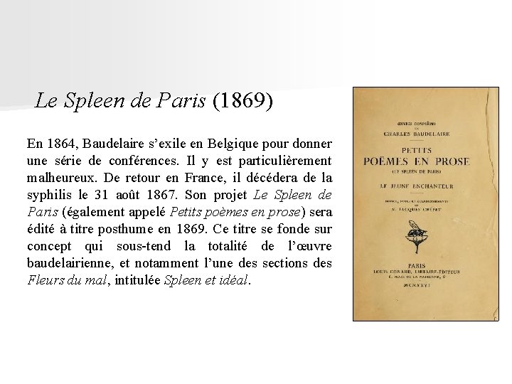 Le Spleen de Paris (1869) En 1864, Baudelaire s’exile en Belgique pour donner une