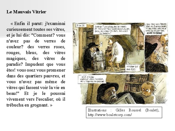 Le Mauvais Vitrier « Enfin il parut: j'examinai curieusement toutes ses vitres, et je