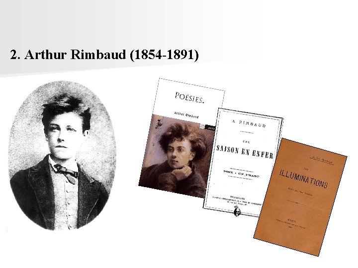 2. Arthur Rimbaud (1854 -1891) 