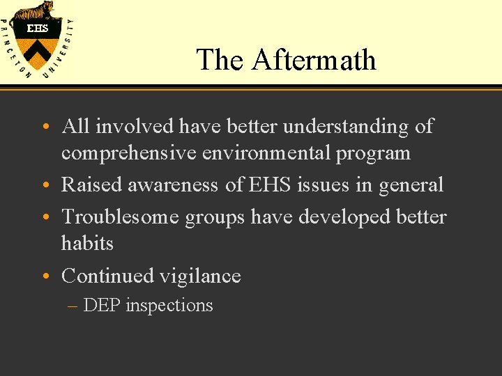 The Aftermath • All involved have better understanding of comprehensive environmental program • Raised