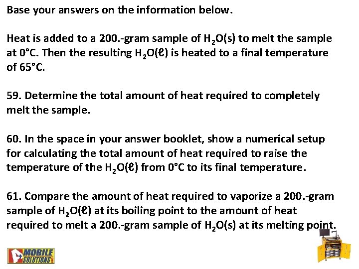 Base your answers on the information below. Heat is added to a 200. -gram