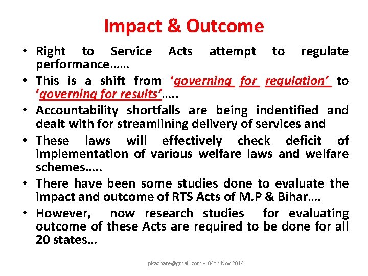 Impact & Outcome • Right to Service Acts attempt to regulate performance…… • This