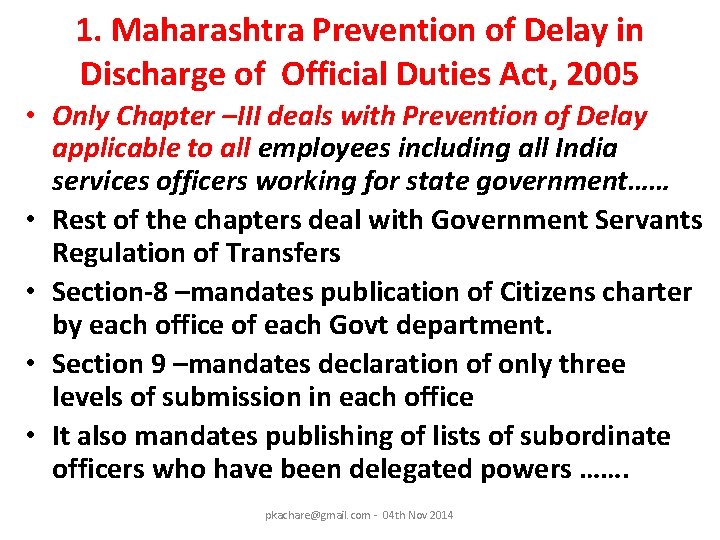 1. Maharashtra Prevention of Delay in Discharge of Official Duties Act, 2005 • Only