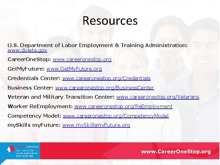 Resources U. S. Department of Labor Employment & Training Administration: www. doleta. gov Career.