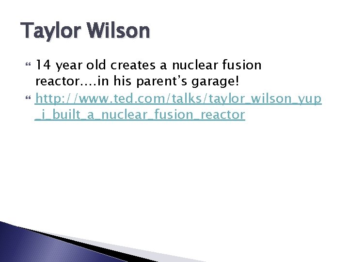 Taylor Wilson 14 year old creates a nuclear fusion reactor…. in his parent’s garage!