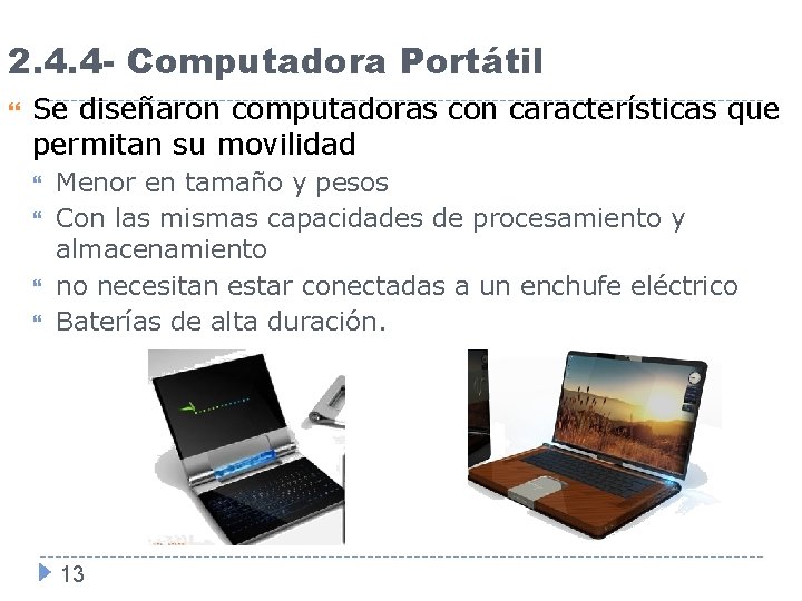 2. 4. 4 - Computadora Portátil Se diseñaron computadoras con características que permitan su