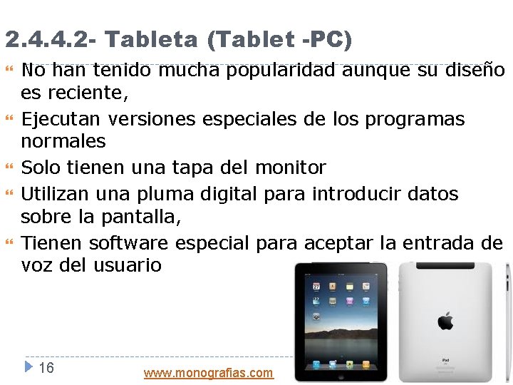 2. 4. 4. 2 - Tableta (Tablet -PC) No han tenido mucha popularidad aunque
