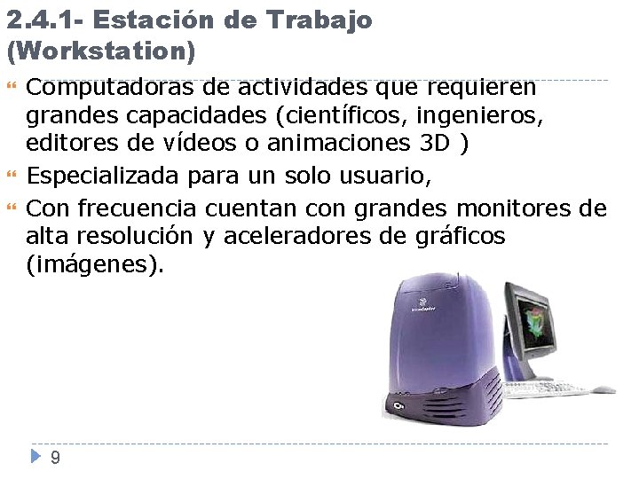 2. 4. 1 - Estación de Trabajo (Workstation) Computadoras de actividades que requieren grandes