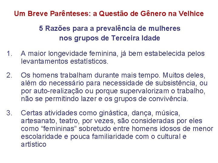 Um Breve Parênteses: a Questão de Gênero na Velhice 5 Razões para a prevalência