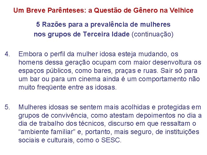 Um Breve Parênteses: a Questão de Gênero na Velhice 5 Razões para a prevalência