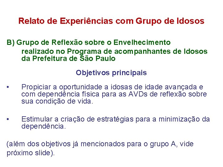 Relato de Experiências com Grupo de Idosos B) Grupo de Reflexão sobre o Envelhecimento