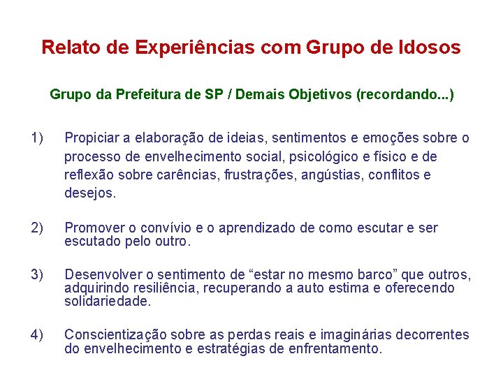 Relato de Experiências com Grupo de Idosos Grupo da Prefeitura de SP / Demais