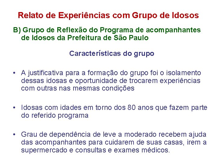 Relato de Experiências com Grupo de Idosos B) Grupo de Reflexão do Programa de