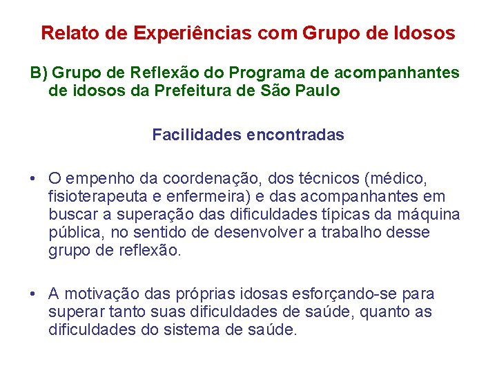 Relato de Experiências com Grupo de Idosos B) Grupo de Reflexão do Programa de